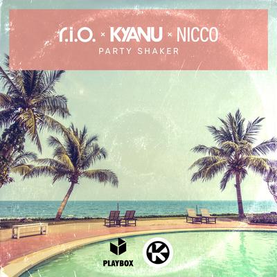 Party Shaker By R.I.O., KYANU, Nicco's cover