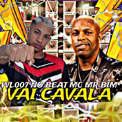 Vai Cavala (feat. Mc Mr. Bim) (feat. Mc Mr. Bim) By WL007 NO BEAT, Mc Mr. Bim's cover