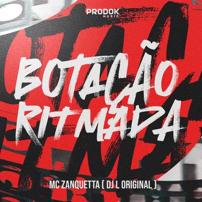 Botação Ritmada By DJ L Original, MC Zanquetta's cover