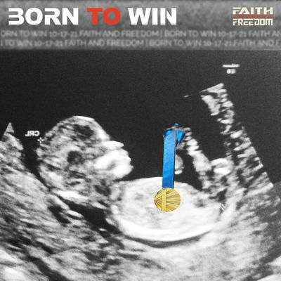 Born to Win By Faith and Freedom's cover