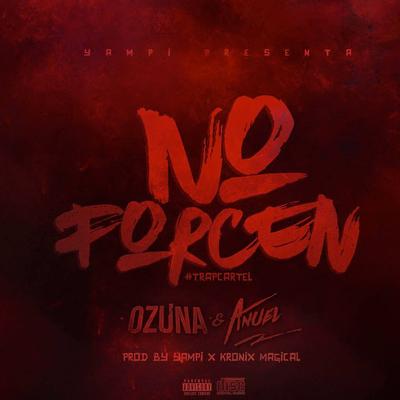 No Forcen By Anuel AA, Ozuna, Yampi's cover
