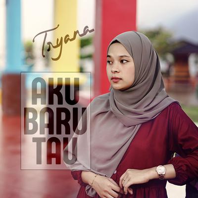 Aku Baru Tau By Tryana's cover