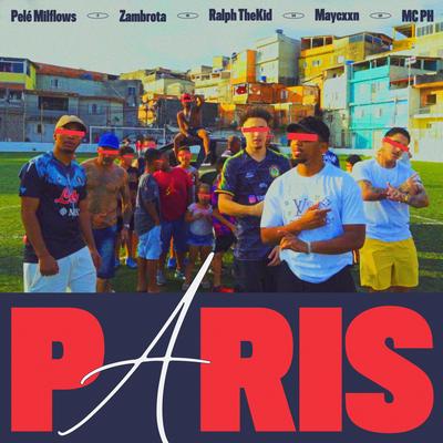 Paris By RalphTheKiD, MC PH, Planetarium Projects, Pelé MilFlows, Zambrota, Maycxxn's cover