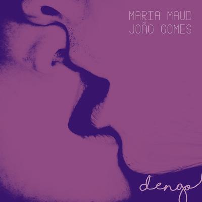 Dengo By Maria Maud, João Gomes's cover