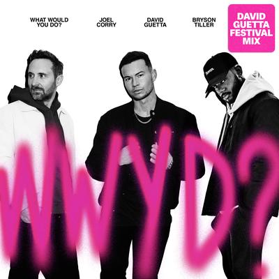 What Would You Do? (feat. Bryson Tiller) [David Guetta Festival Mix]'s cover