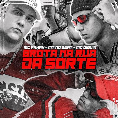 Brota na Rua da Sorte (feat. MC Fahah & MC DIGUIN) (feat. MC Fahah & MC DIGUIN) By MT no Beat, MC Fahah, Mc Diguin's cover