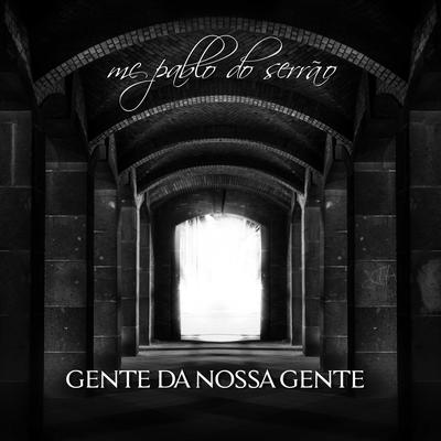 Gente da Nossa Gente By Mc Pablo do Serrão's cover