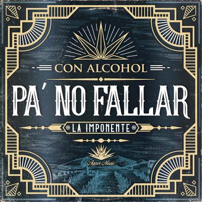 Con Alcohol Pa No Fallar's cover