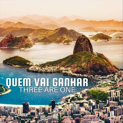 Quem Vai Ganhar By Three Are One's cover