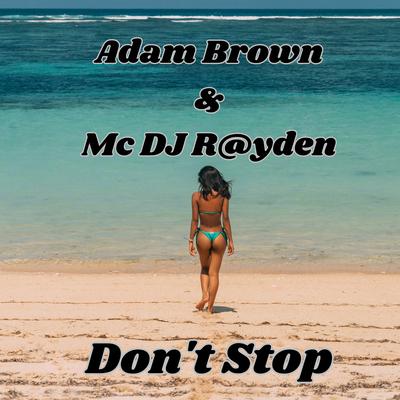 Don't Stop By Adam Brown, MC DJ R@yden's cover