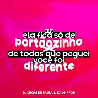 ELA FICA SO DE PORTAOZINHO vs DE TODAS QUE EU PEGUEI VC FOI DIFERENTE By Dj Lucas de Paula's cover