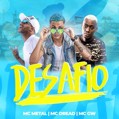 Desafio By Mc Metal, MC Dread, Mc Gw's cover