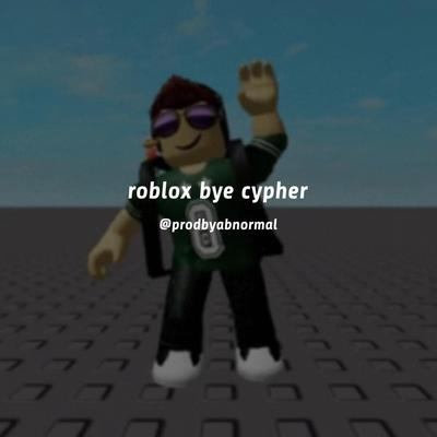 roblox bye cypher By ProdByAbnormal's cover
