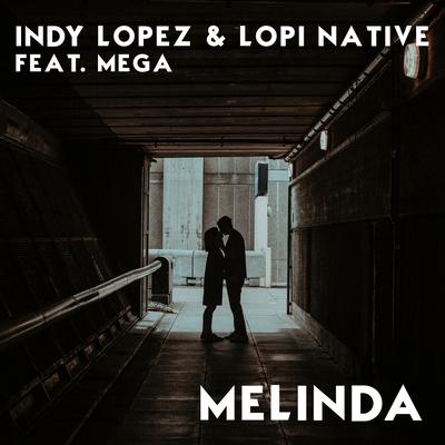 Melinda (Mr. Lopez Remix) By Indy Lopez, Lopi Native, Mega, Mr. Lopez's cover