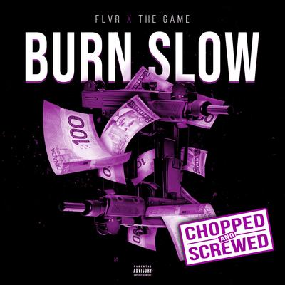 Burn Slow (Chopped & Screwed) (feat. The Game) By FLVR, The Game's cover