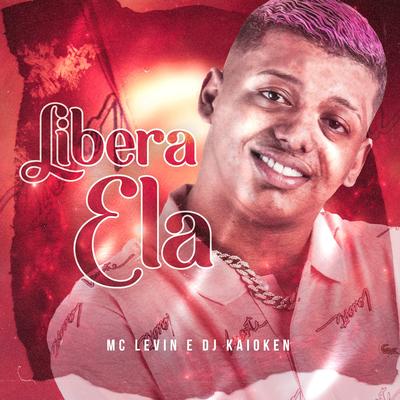 Libera Ela By MC Levin, DJ Kaioken's cover