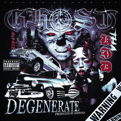 DEGENERATE By GhostThaKid's cover