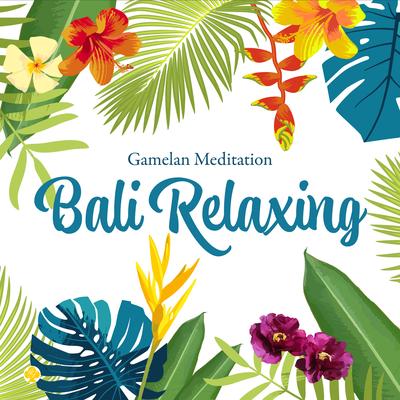 Bali Relaxing - Gamelan Meditation's cover