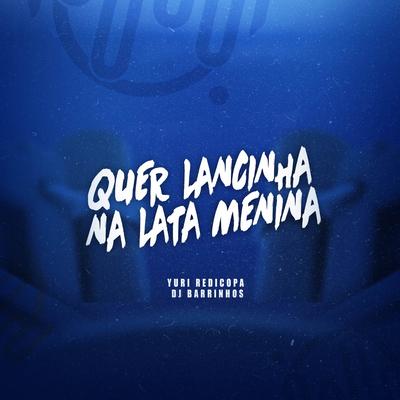 QUER LANCINHA NA LATA MENINA's cover