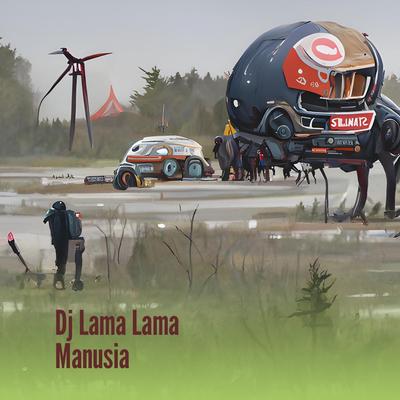 Dj Lama Lama Manusia's cover