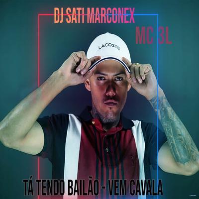 Ta Tendo Bailão - Vem Cavala (feat. DJ sati Marconex) (feat. DJ sati Marconex) By MC 3L, Dj Sati Marconex's cover