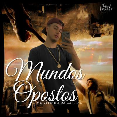 Mundos Opostos By Mc Vitinho da Capital, Kyotostar, Vitinho's cover