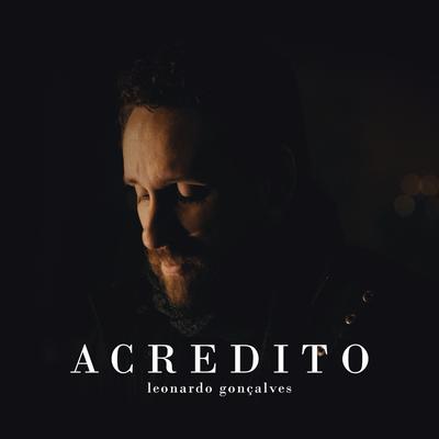 Acredito (We Believe) [Playback] By Leonardo Gonçalves's cover