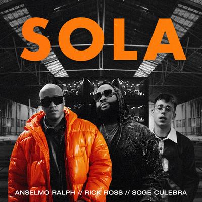 Sola By Anselmo Ralph, Rick Ross, Soge Culebra's cover