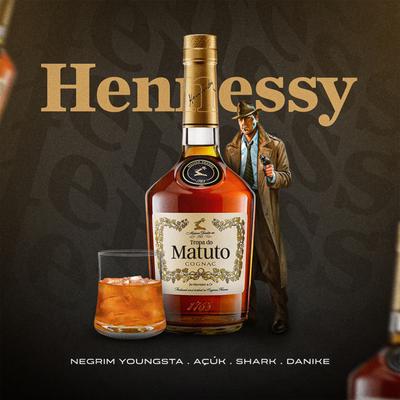 Hennessy By Shark47, AçúK, Danike, Negrim Youngsta's cover