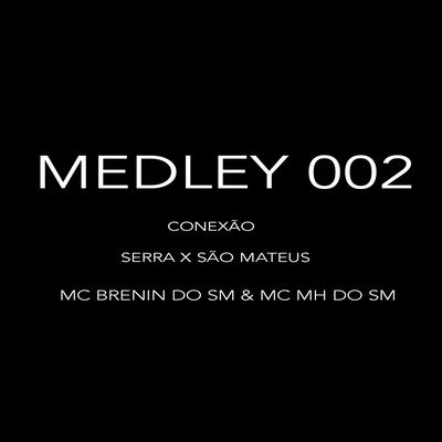 MEDLEY 002 By DJ ANDREY DA SERRA, MC MH DO SM, Mc Brenin Do SM's cover