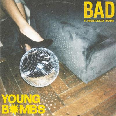 BAD (feat. Discrete & Alex Hosking) By Young Bombs, Discrete, Alex Hosking's cover