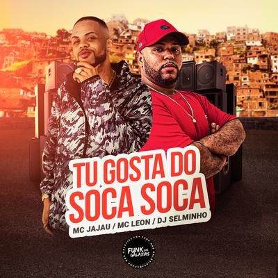 Tu Gosta do Soca Soca By Selminho DJ, Mc Jajau, Mc Leon's cover