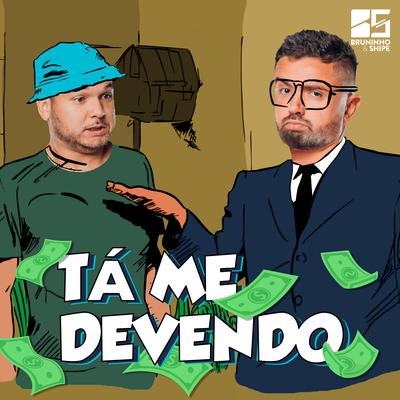 Tá Me Devendo By Bruninho & Shipe's cover