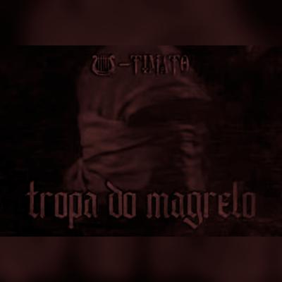 Tropa do Magrelo By U-Timato's cover