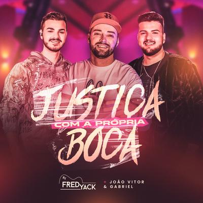 Justiça Com a Própria Boca By Fred Yack, João Vitor e Gabriel's cover