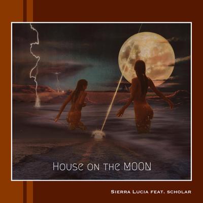 House on the MOON By Sierra Lucia, Scholar's cover