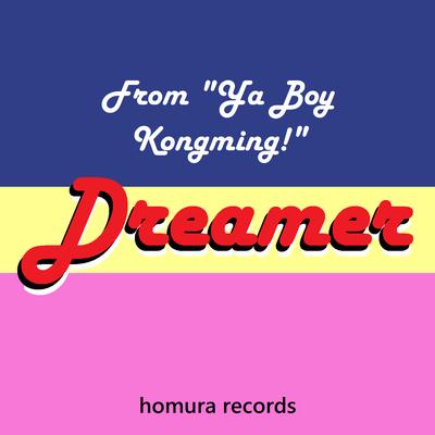 Dreamer (From "Ya Boy Kongming!")'s cover