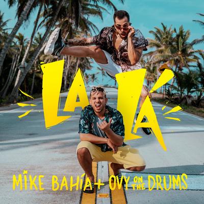 La Lá By Mike Bahía, Ovy On The Drums's cover