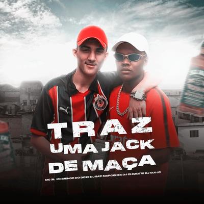 Traz uma Jack de Maçã (feat. Dj chiquete & DJ Gui JC) By MC 3L, MC MENOR DO DOZE, Dj Sati Marconex, DJ Gui JC, Dj chiquete's cover