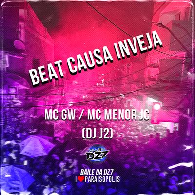 Beat Causa Inveja By Mc Gw, MC MENOR JC, DJ J2's cover