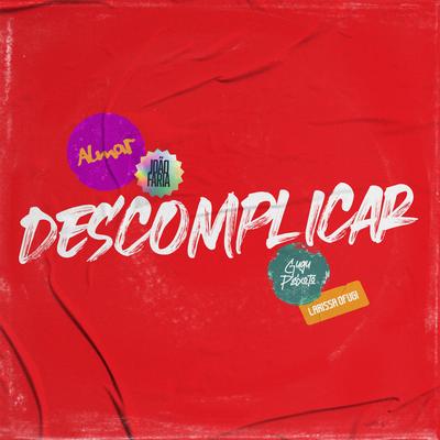 Descomplicar (feat. Larissa Ofugi) [Remix] By ALMAR, João Faria, Gugu Peixoto, Larissa Ofugi's cover