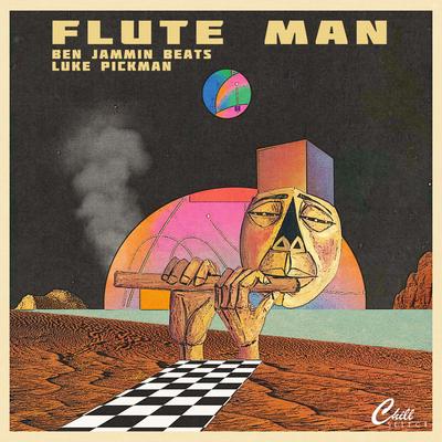 Flute Man By Ben Jammin' Beats, Luke Pickman, Chill Select's cover