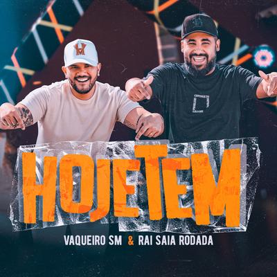Hoje Tem By Vaqueiro SM, Raí Saia Rodada's cover