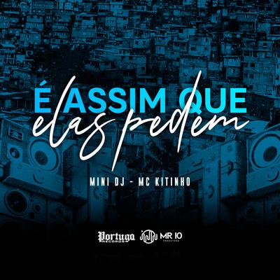 É Assim Que Elas Pedem By Mini DJ, Mc Kitinho's cover