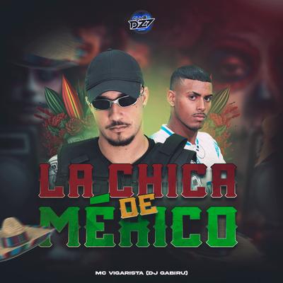 LA CHICA DE MÉXICO By Mc Vigarista, DJ GABIRU, CLUB DA DZ7's cover
