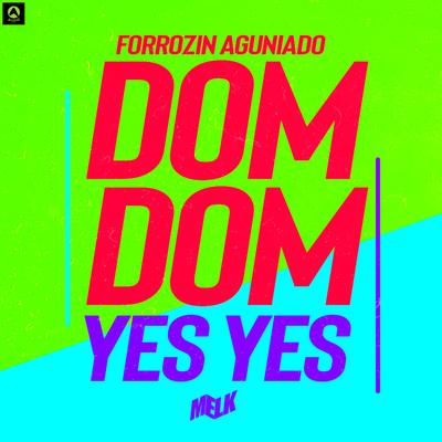 Forrózin Aguniado Dom Dom Yes Yes By djmelk, Alysson CDs Oficial's cover