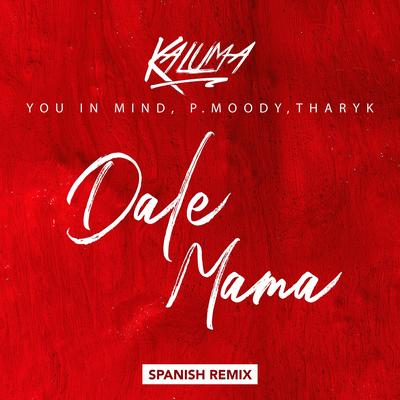 Dale Mama (Spanish Remix) (feat. P.Moody) By KALUMA, You in Mind, Tharyk, P. Moody's cover