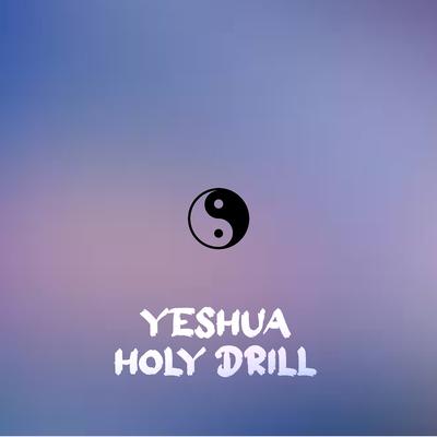 Yeshua Holy Drill's cover