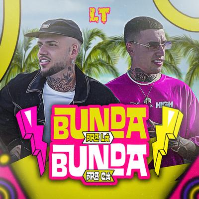 Bunda Pra Lá, Bunda Pra Cá By LT's cover