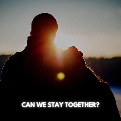 Can We Stay Together's cover
